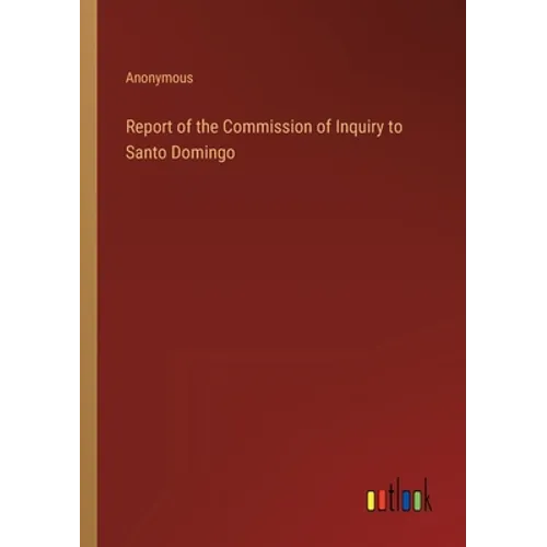 Report of the Commission of Inquiry to Santo Domingo - Paperback