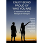 Enjoy Being Proud of Who You Are: 52 Inspirational Life-Skills Messages for Teenagers - Paperback