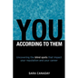 You -- According to Them: Uncovering the blind spots that impact your reputation and your career - Paperback