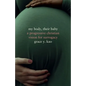 My Body, Their Baby: A Progressive Christian Vision for Surrogacy - Hardcover