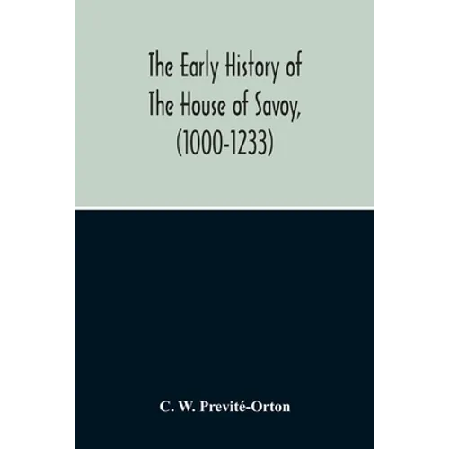 The Early History Of The House Of Savoy, (1000-1233) - Paperback