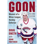 Goon: Memoir of a Minor League Hockey Enforcer, 2D Ed. - Paperback