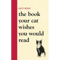 The Book Your Cat Wishes You Would Read - Hardcover