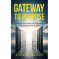 Gateway to Purpose: A Daily Spiritual and Personal Encouragement Guide - Paperback