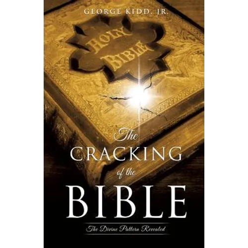 The Cracking of the Bible: The Divine Pattern Revealed - Paperback