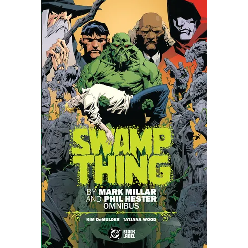 Swamp Thing by Mark Millar and Phil Hester Omnibus - Hardcover