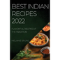 Best Indian Recipes 2022: Flavorful Recipes of the Tradition - Paperback