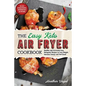 The Easy Keto Air Fryer Cookbook: Healthy and Extremely Easy Ketogenic Recipes to Lose Weight, Increase Energy and Feel Great - Paperback