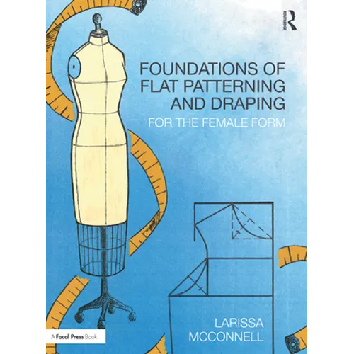Foundations of Flat Patterning and Draping: For the Female Form - Paperback