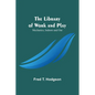 The Library of Work and Play: Mechanics, Indoors and Out - Paperback
