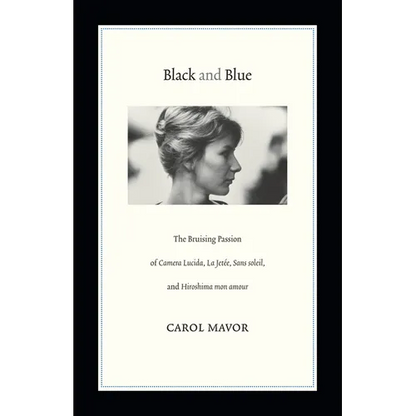 Black and Blue: The Bruising Passion of Camera Lucida, La Jete, Sans Soleil, and Hiroshima Mon Amour - Paperback