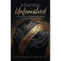 Staying Unfinished: An Invitation into the Liminal Landscape and Courageous Leadership of Grief - Paperback