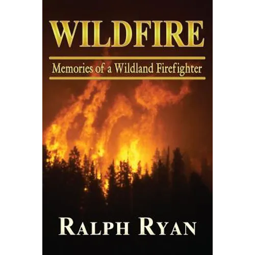 Wildfire: Memoires of a Wildland Firefighter - Paperback