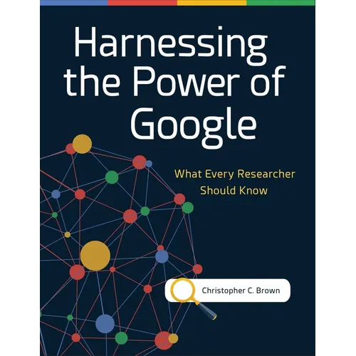 Harnessing the Power of Google: What Every Researcher Should Know - Paperback