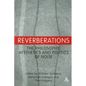 Reverberations: The Philosophy, Aesthetics and Politics of Noise - Paperback