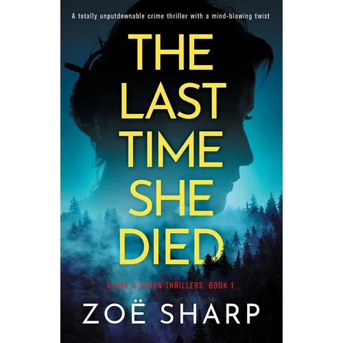 The Last Time She Died: A totally unputdownable crime thriller with a mind-blowing twist - Paperback