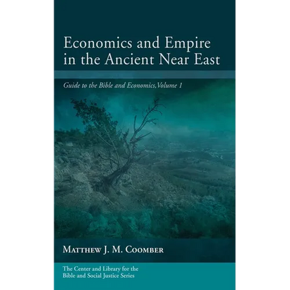 Economics and Empire in the Ancient Near East: Guide to the Bible and Economics, Volume 1 - Hardcover