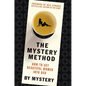 The Mystery Method: How to Get Beautiful Women Into Bed - Hardcover