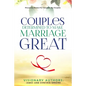 Couples Determined to Make Marriage Great: Powerful Stories For Couples: By Couples - Paperback