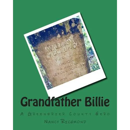 Grandfather Billie: A Greenbrier County Hero - Paperback