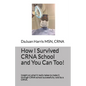How I Survived CRNA School and You Can Too!: Insight on what it really takes to make it through CRNA school successfully, told by a CRNA. - Paperback