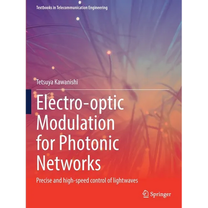 Electro-Optic Modulation for Photonic Networks: Precise and High-Speed Control of Lightwaves - Paperback