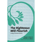 The Righteous Will Flourish: Living Christian Ethics - Paperback