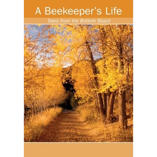 A Beekeeper's Life. Tales from the Bottom Board - Paperback