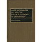 Arab Nationalism, Oil, and the Political Economy of Dependency - Hardcover