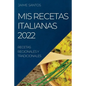 MIS Recetas Italianas 2022: Recetas Regionales Y Tradicionales - Paperback