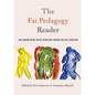 The Fat Pedagogy Reader: Challenging Weight-Based Oppression Through Critical Education - Paperback