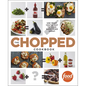 The Chopped Cookbook: Use What You've Got to Cook Something Great - Hardcover
