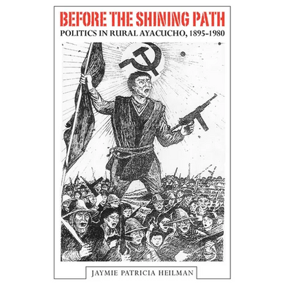 Before the Shining Path: Politics in Rural Ayacucho, 1895-1980 - Hardcover