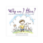Why Am I Here?: A Story about Becoming The-Best-Version-Of-Yourself! - Hardcover