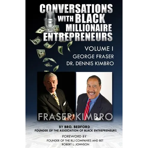 Conversations With Black Millionaire Entrepreneurs: No Non-Sense Lessons From Those Who've Been There, Done That! - Paperback