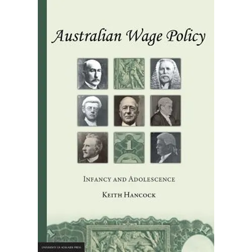 Australian Wage Policy: Infancy and Adolescence - Paperback