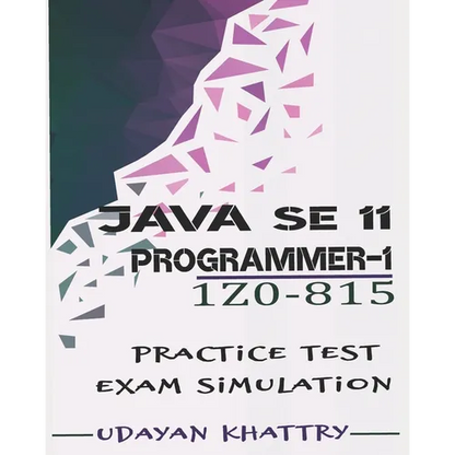 Java SE 11 Programmer I -1Z0-815 Practice Tests: 480 Questions to assess your 1Z0-815 exam preparation - Paperback