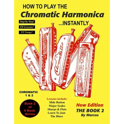 How To Play The Chromatic Harmonica Instantly: The Book 2 - Paperback