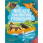Nature's Fascinating Friendships: Survival of the Friendliest - How Plants and Animals Work Together - Hardcover