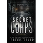 Secret Corps: A Thriller - Hardcover