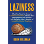 Laziness: What You Need to Know to Cure Procrastination, Master Time Management and Develop Self-discipline Like a Spartan of In - Hardcover