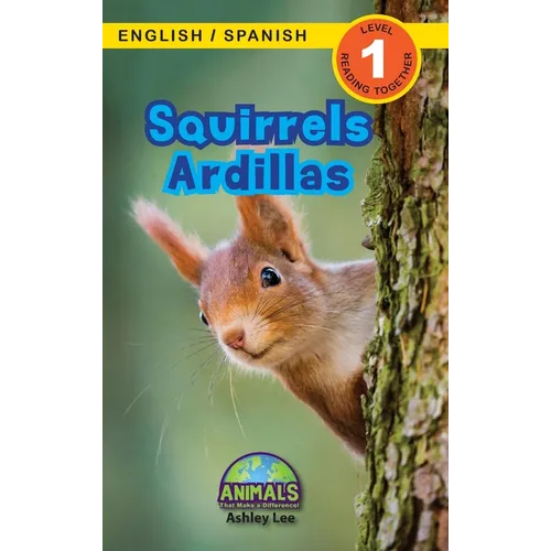 Squirrels / Ardillas: Bilingual (English / Spanish) (Inglés / Español) Animals That Make a Difference! (Engaging Readers, Level 1) - Hardcover