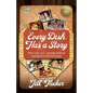 Every Dish Has a Story: When I Was a Kid... Treasured Childhood Food Memories and Their Recipes - Paperback
