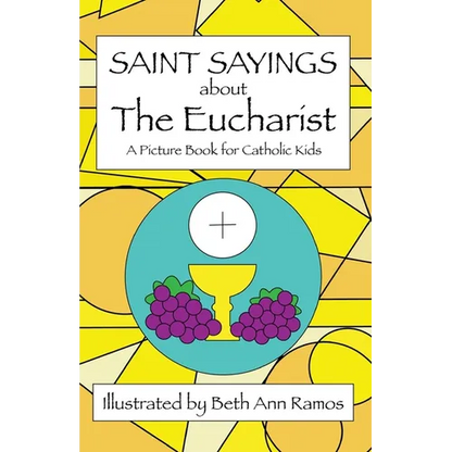 Saint Sayings about the Eucharist: A Picture Book for Catholic Kids - Paperback