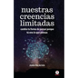 Nuestras creencias limitadas - Paperback