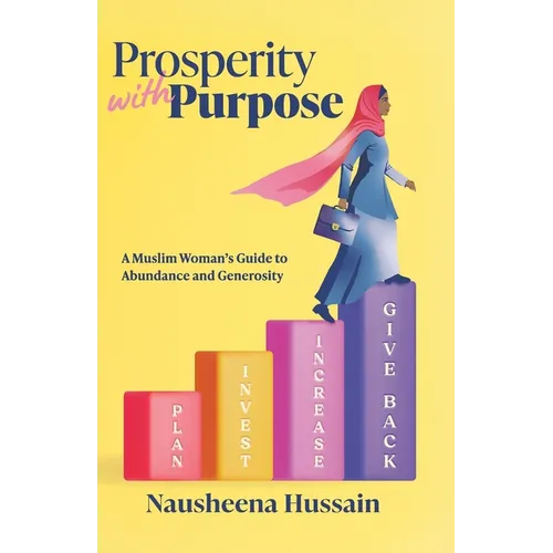 Prosperity with Purpose: A Muslim Woman's Guide to Abundance and Generosity - Paperback