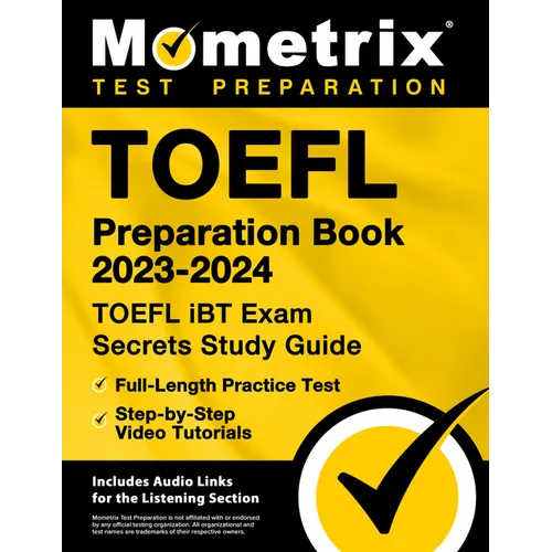 TOEFL Preparation Book 2023-2024 - TOEFL IBT Exam Secrets Study Guide, Full-Length Practice Test, Step-By-Step Video Tutorials: [Includes Audio Links - Paperback