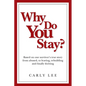 Why Do You Stay?: Based on one survivor's true story from abused, to leaving, rebuilding and finally thriving - Paperback