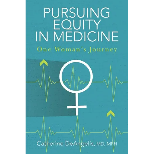 Pursuing Equity in Medicine: One Woman's Journey - Paperback