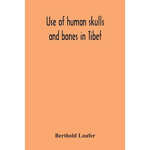 Use Of Human Skulls And Bones In Tibet - Paperback
